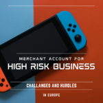 Challenges of Obtaining a Merchant Account for High-Risk Businesses in Europe