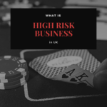 The Impact of Being a High-Risk Business in the UK