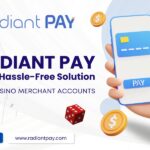 Radiant Pay: Hassle-Free Solution for Casino Merchant Accounts